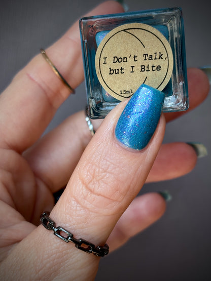 I Don't Talk but I Bite